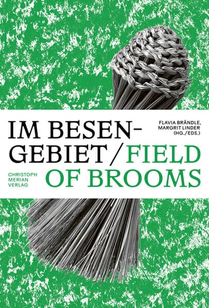 Im Besengebiet / Field of Brooms: Handbesen aus aller Welt / Hand Brooms Across Cultures