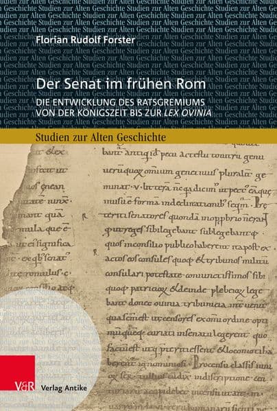 Der Senat im frühen Rom: Die Entwicklung des Ratsgremiums von der Königszeit bis zur lex Ovinia