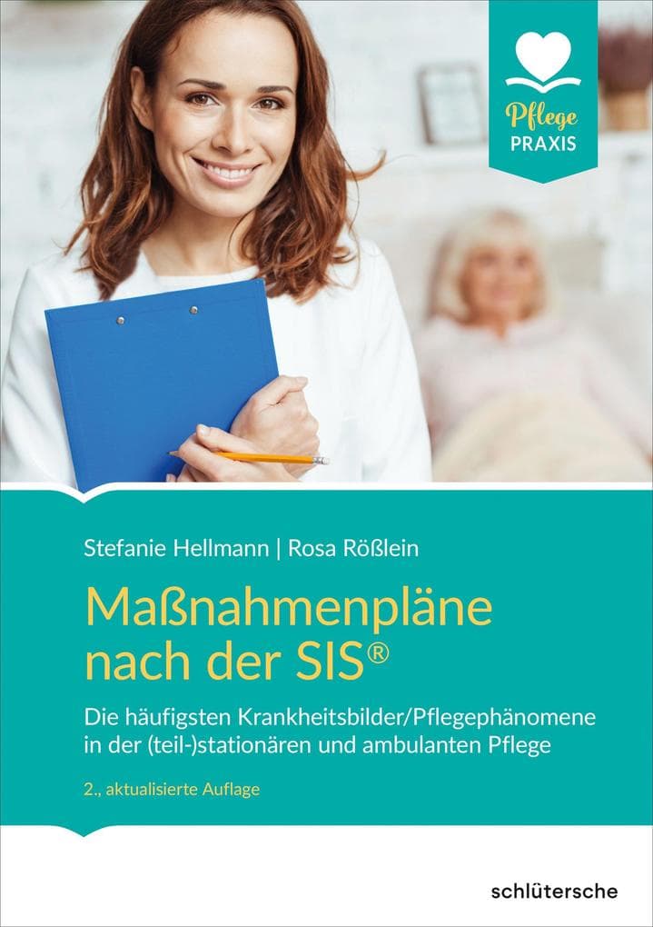 Maßnahmenpläne nach der SIS®: Die häufigsten Krankheitsbilder/Pflegephänomene in der (teil-)stationären und ambulanten Pflege