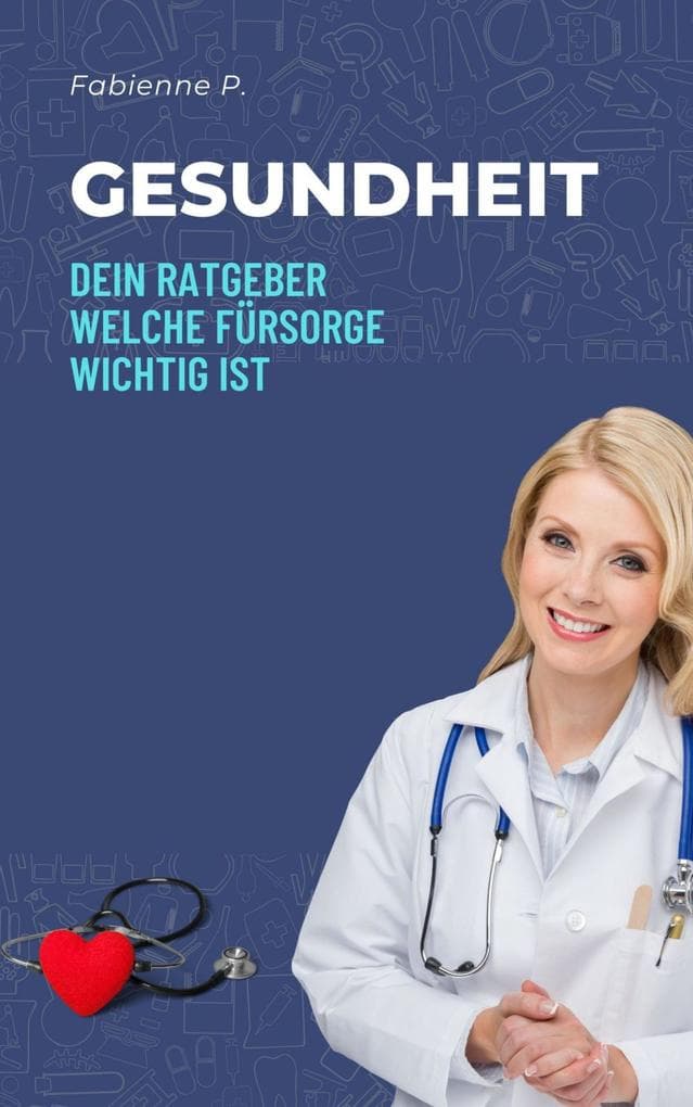 Gesundheit: Dein Ratgeber welche Fürsorge wichtig ist