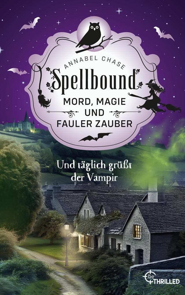 Spellbound - Und täglich grüßt der Vampir: Mord, Magie und fauler Zauber