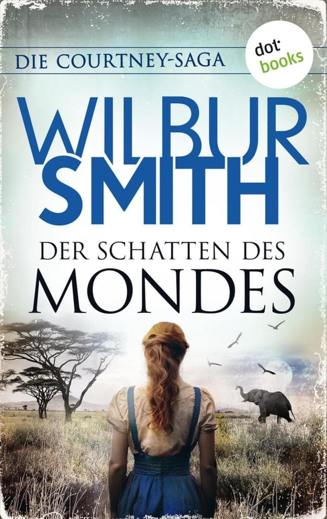 Der Schatten des Mondes: Die Courtney-Saga 7: Die Courtneys - Welt im Wandel | Die große Familiensaga des Bestsellerautors