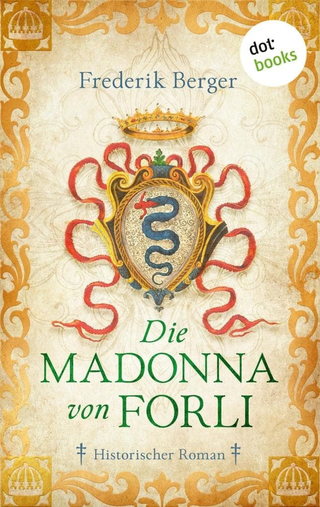 Die Madonna von Forlì: Historischer Roman | Die Geschichte der Frau, die den Machtkampf mit Cesare Borgia riskierte