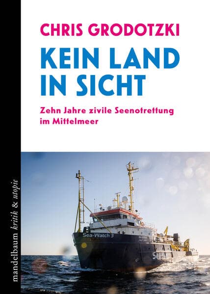 Kein Land in Sicht: Zehn Jahre zivile Seenotrettung im Mittelmeer