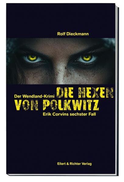 Die Hexen von Polkwitz: Der Wendland-Krimi. Erik Corvins sechster Fall