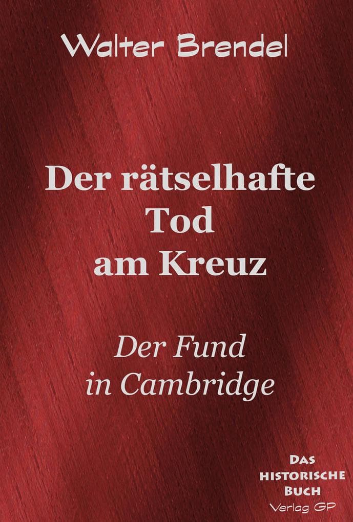 Der rätselhafte Tod am Kreuz: Der Fund in Cambridge