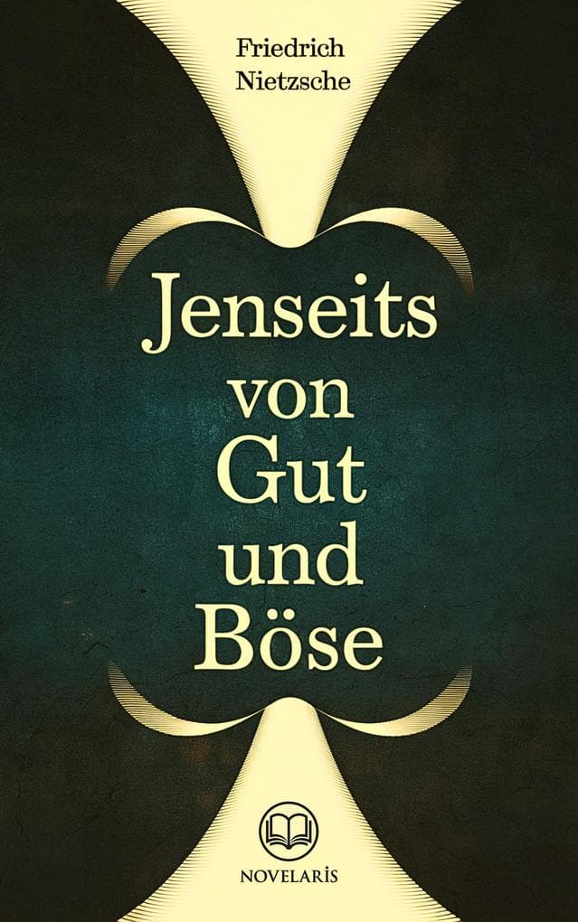 Friedrich Nietzsche: Jenseits von Gut und Böse (Novelaris Klassik)
