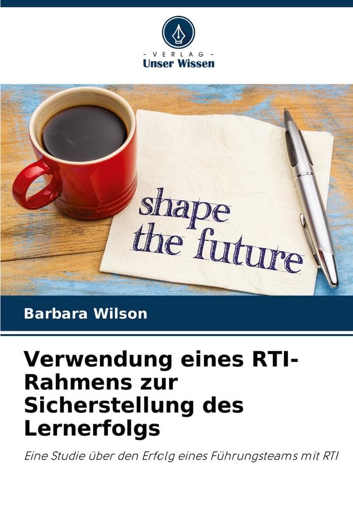 Verwendung eines RTI-Rahmens zur Sicherstellung des Lernerfolgs: Eine Studie über den Erfolg eines Führungsteams mit RTI