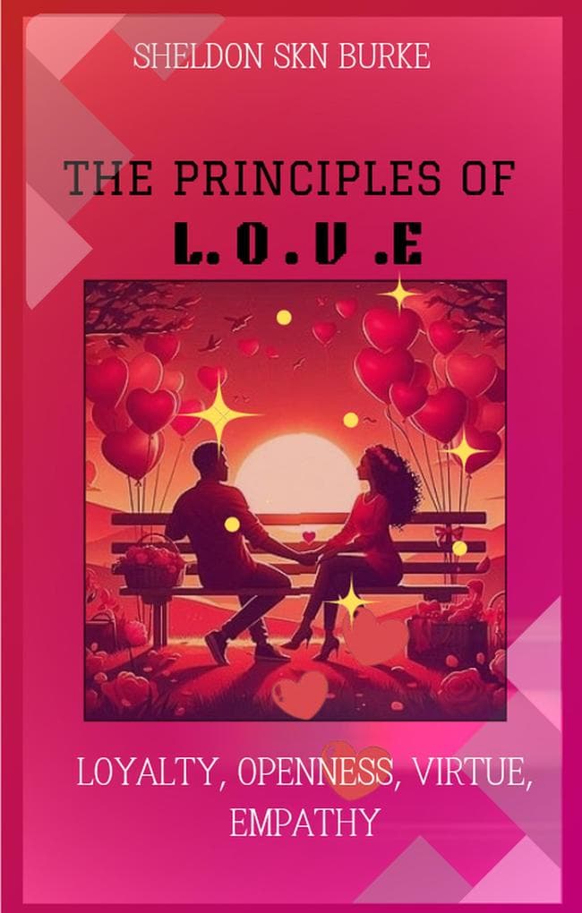 The Principles of L.O.V.E "Loyalty, Openness, Virtue & Empathy"