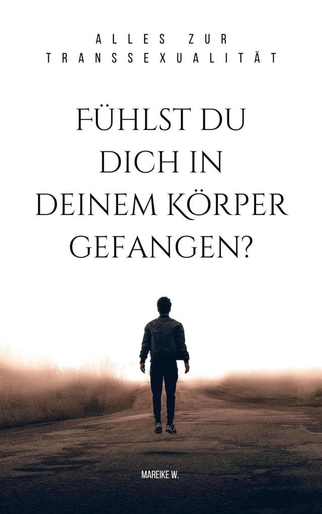 Fühlst du dich in deinem Körper gefangen?: Alles zur Transsexualität