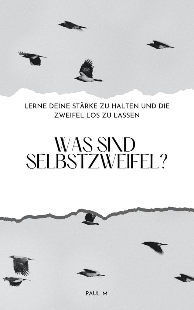Was sind Selbstzweifel?: Lerne deine Stärke zu halten und die Zweifel los zu lassen