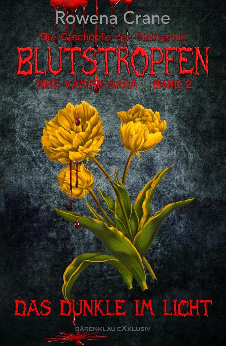 Blutstropfen - Die Geschöpfe der Finsternis, Band 2: Das Dunkle im Licht: Eine Vampir-Saga