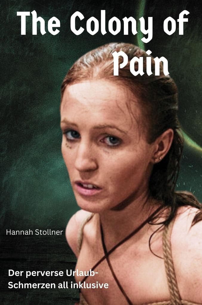 The Colony of Pain: Der perverse Urlaub - Schmerzen all inklusive