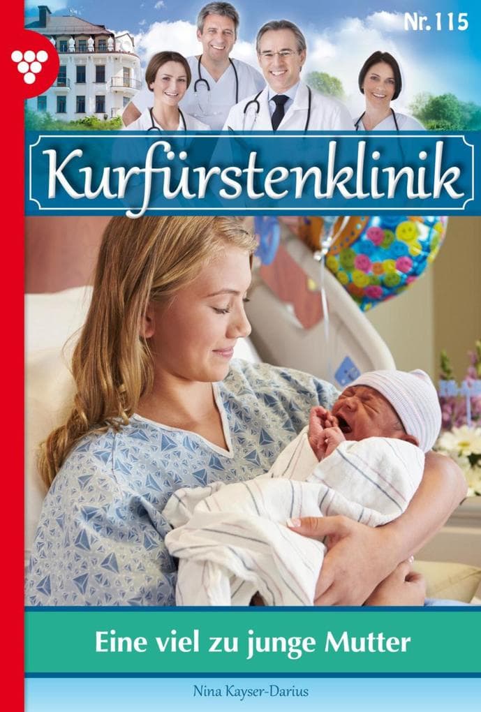 Eine viel zu junge Mutter: Kurfürstenklinik 115 - Arztroman