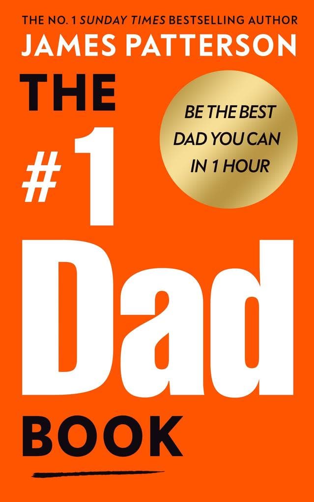 The #1 Dad Book: The hilarious and heart-warming guide to being the best dad you can be from the Sunday Times bestselling author