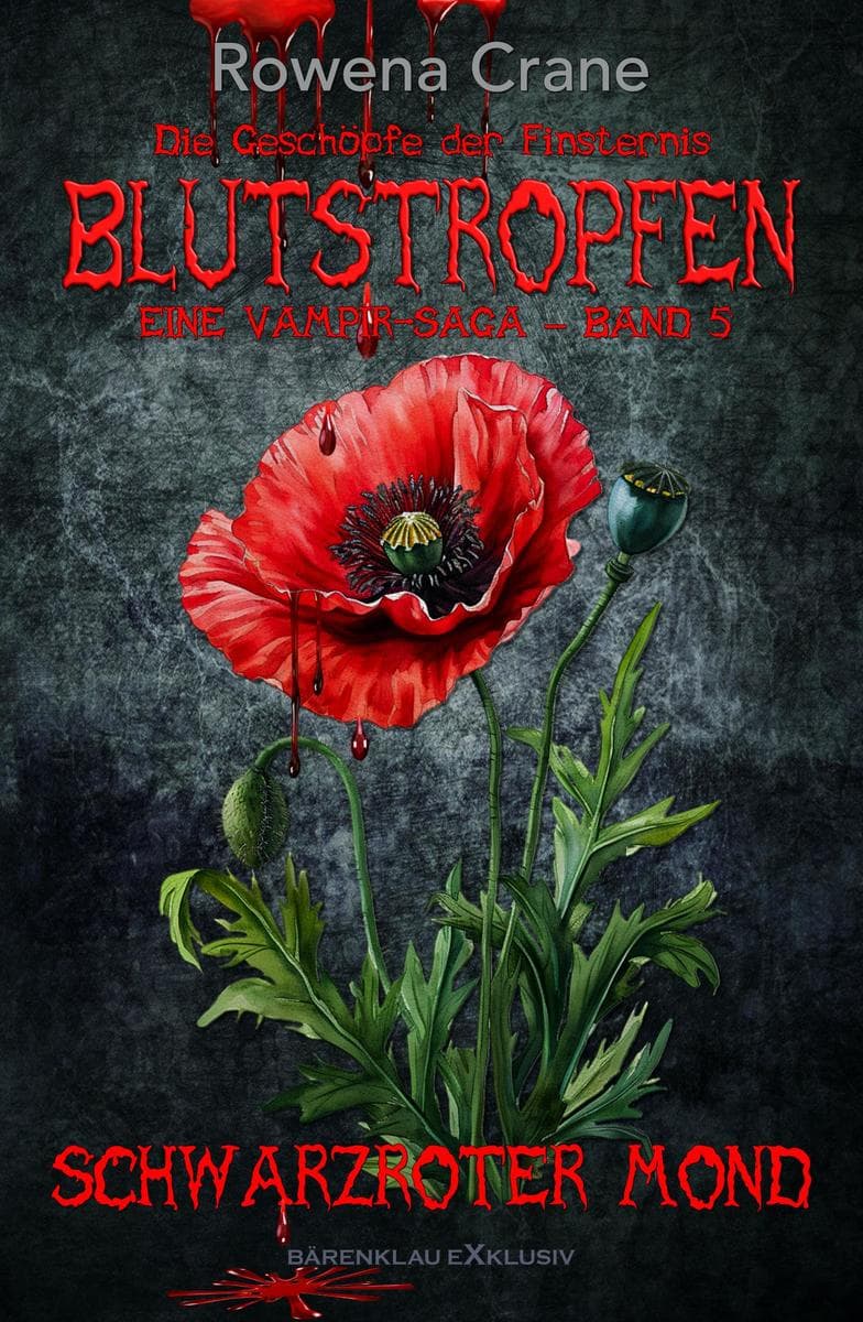Blutstropfen - Die Geschöpfe der Finsternis, Band 5: Schwarzroter Mond: Eine Vampir-Saga