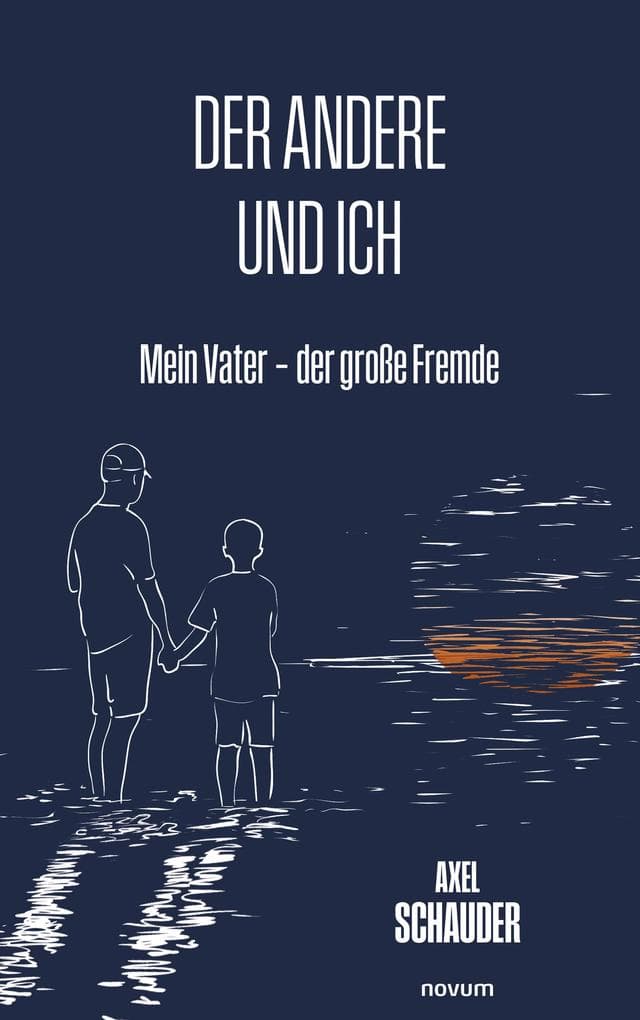 Der andere und ich: Mein Vater - der große Fremde