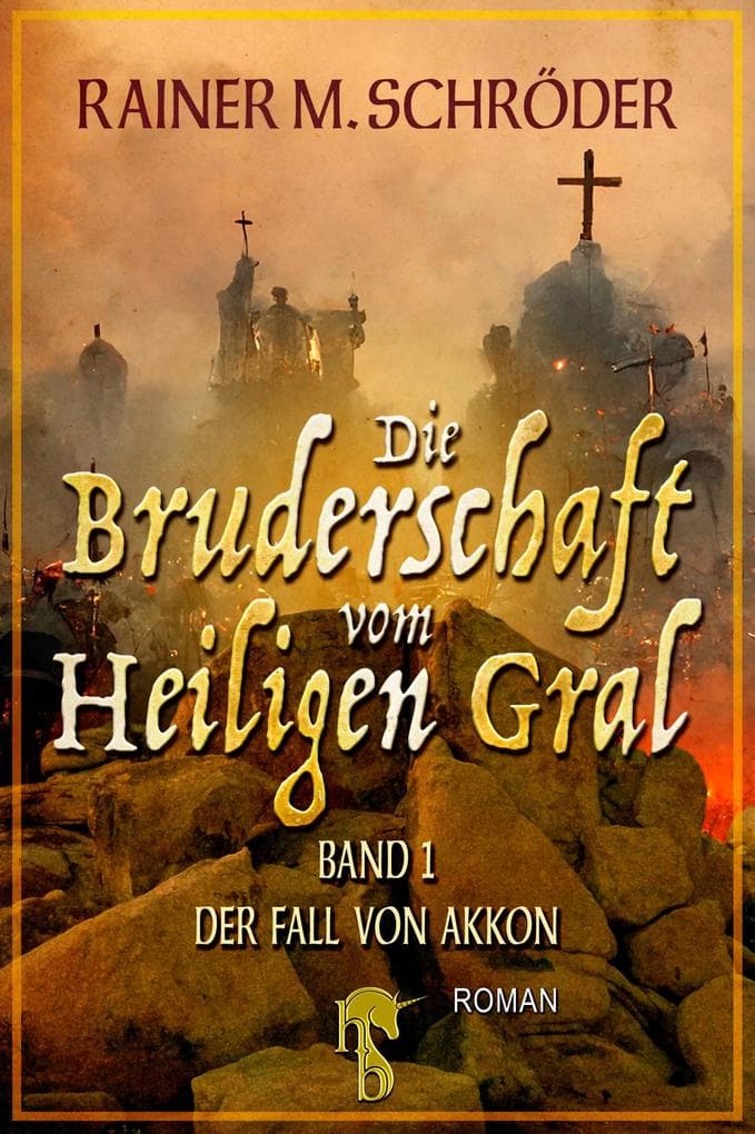 Die Bruderschaft vom Heiligen Gral - Der Fall von Akkon: Die Bruderschaft vom Heiligen Gral Trilogie - Band 1