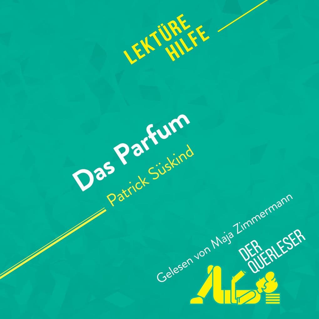 Das Parfum von Patrick Süskind (Lektürehilfe): Detaillierte Zusammenfassung, Personenanalyse und Interpretation