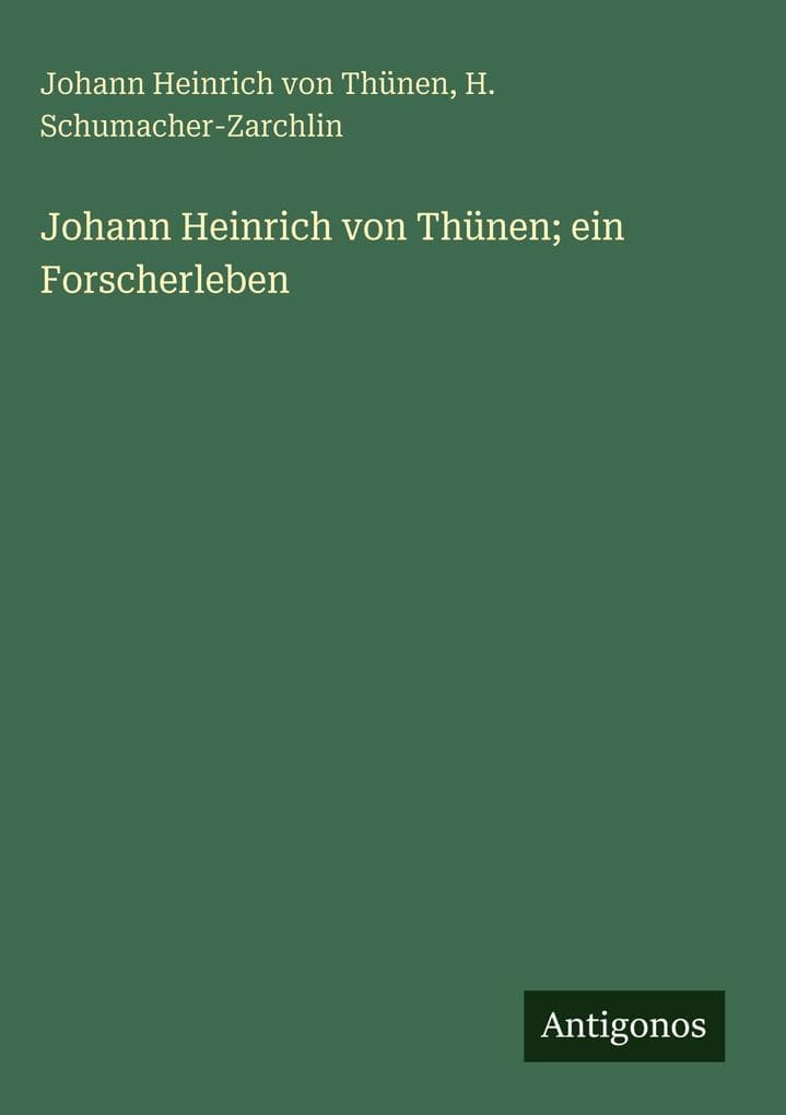 Johann Heinrich von Thünen; ein Forscherleben