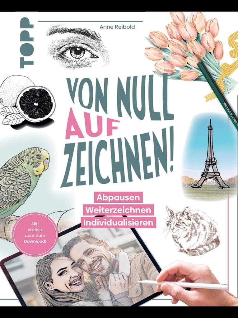Von Null auf Zeichnen!: Abpausen. Weiterzeichnen. Individualisieren. Alle Motive auch zum Download