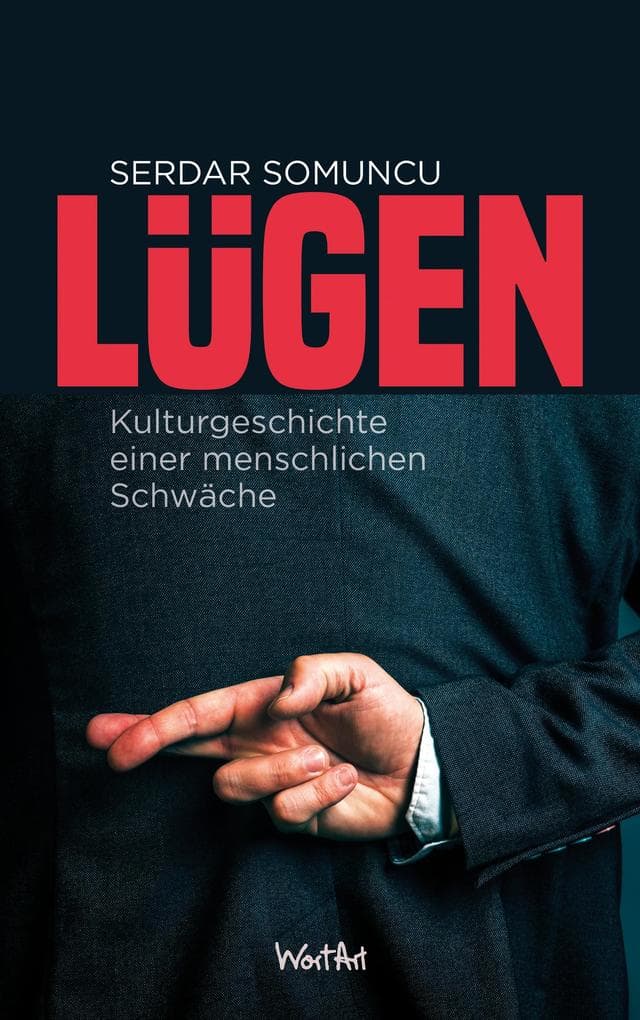 Lügen: Die Kulturgeschichte einer menschlichen Schwäche