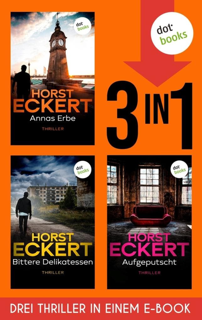 Annas Erbe, Bittere Delikatessen & Aufgeputscht: Drei Thriller in einem eBook | Die ersten drei Fälle für die Kripo Düsseldorf