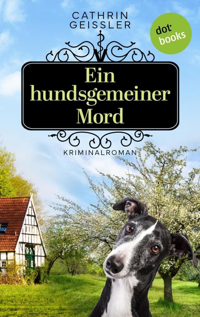 Ein hundsgemeiner Mord: Kriminalroman. Ein Fall für Tierärztin Tina Deerten 1