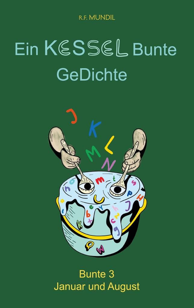 Ein Kessel bunte Gedichte 3: Bunte 3 Januar und August