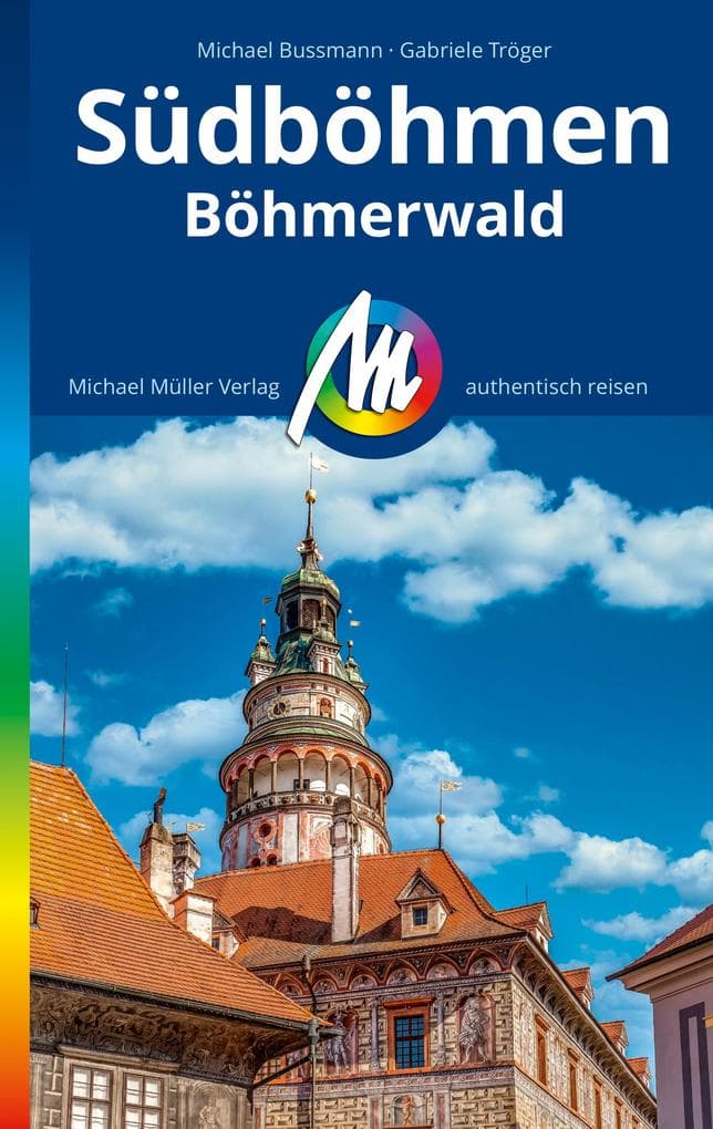 MICHAEL MÜLLER REISEFÜHRER Südböhmen: Böhmerwald. 100% authentisch, aktuell und vor Ort recherchiert.