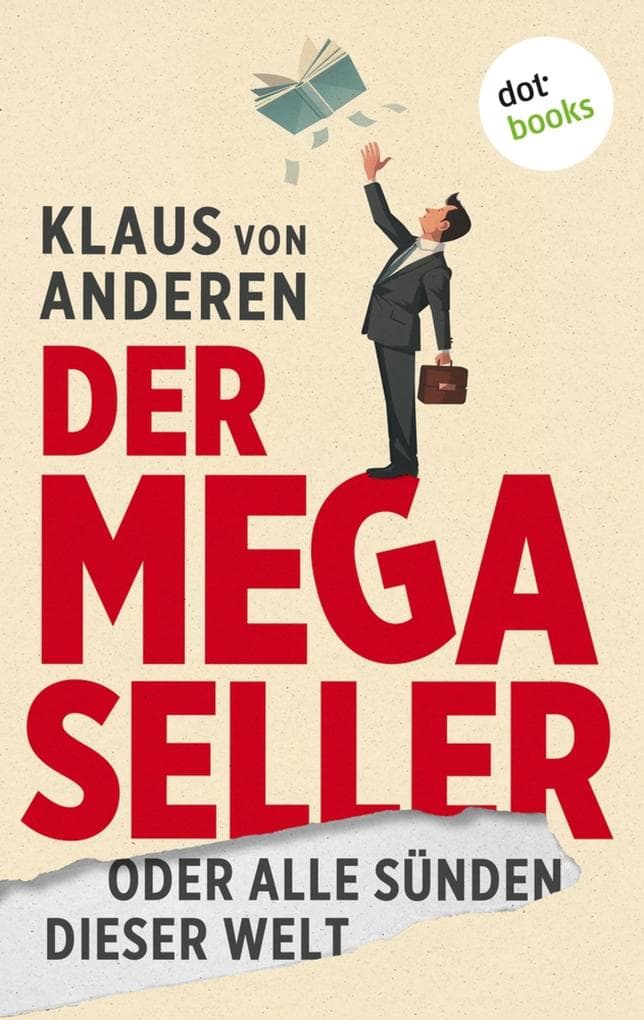 Der Megaseller - oder: Alle Sünden dieser Welt: Roman