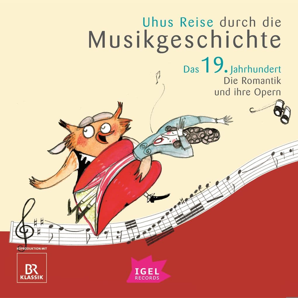 Uhus Reise durch die Musikgeschichte. Das 19. Jahrhundert. Die Romantik und ihre Opern