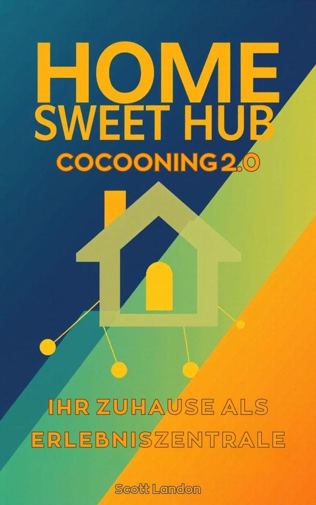 Home Sweet Hub Cocooning 2.0 - Ihr Zuhause als Erlebniszentrale