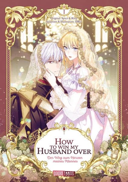 How to win my Husband over - Der Weg zum Herzen meines Mannes 01: Der herzerwärmende Romantasy-Webtoon von der Autorin von A Stepmother's Märchen