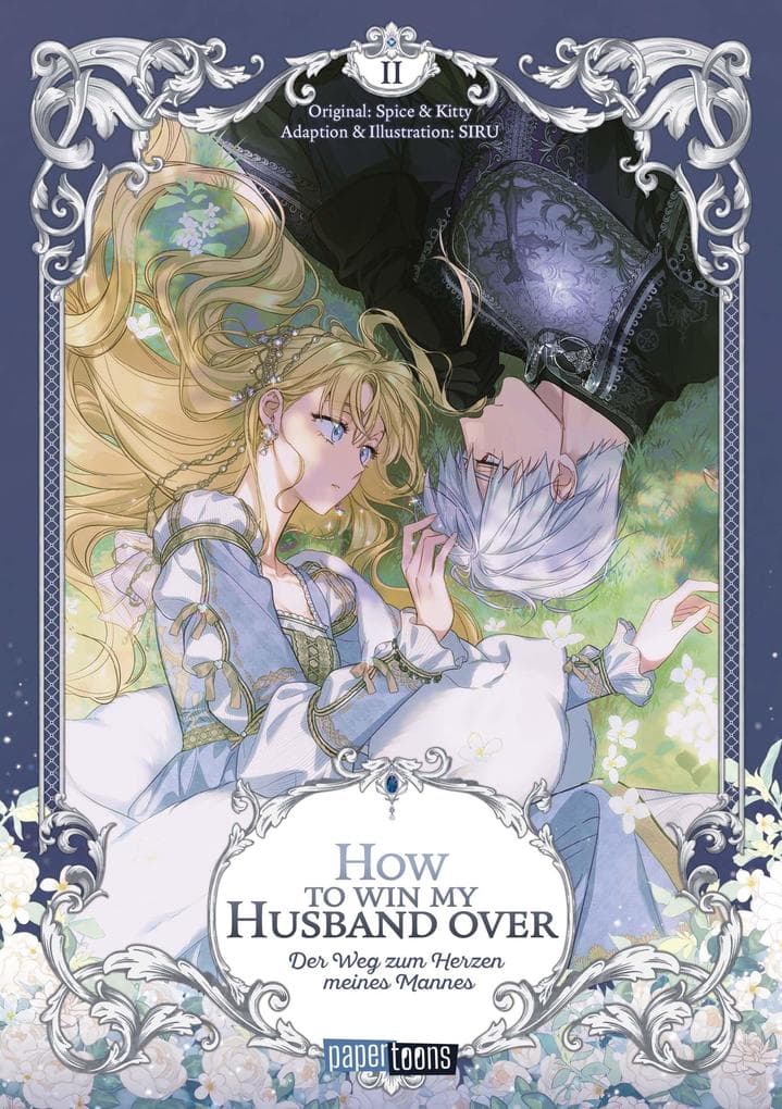 How to win my Husband over - Der Weg zum Herzen meines Mannes 02: Der herzerwärmende Romantasy-Webtoon von der Autorin von A Stepmother's Märchen