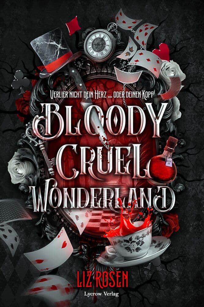 Bloody Cruel Wonderland: Verlier nicht dein Herz ... Oder deinen Kopf