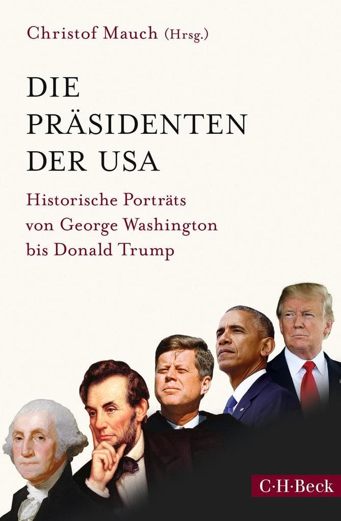 Die Präsidenten der USA: Historische Porträts von George Washington bis Donald Trump