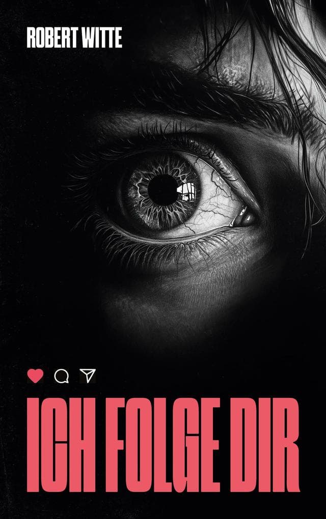 Ich Folge Dir: Der nächste Post könnte dein letzter sein - ein Psychothriller