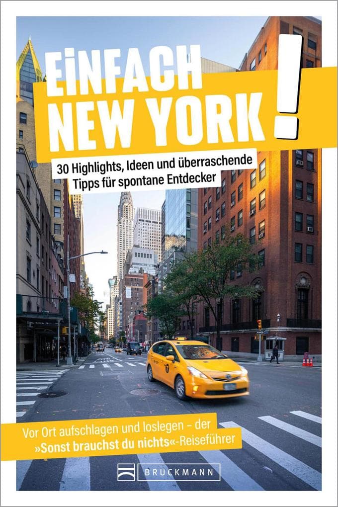 Einfach New York!: 30 Highlights, Ideen und überraschende Tipps für spontane Entdecker