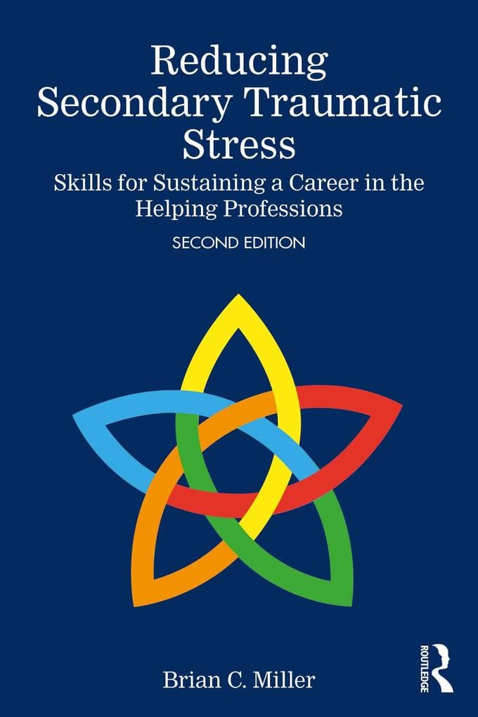 Reducing Secondary Traumatic Stress: Skills for Sustaining a Career in the Helping Professions