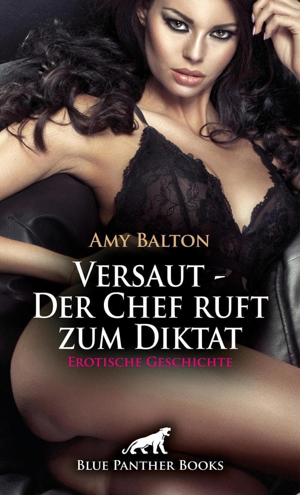 Versaut - Der Chef ruft zum Diktat | Erotische Geschichte: Die Feel-Good-Managerin ...