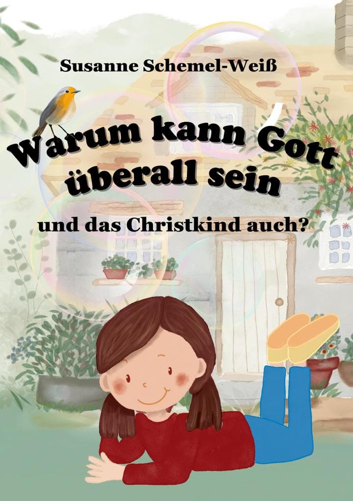 Warum kann Gott überall sein: und das Christkind auch