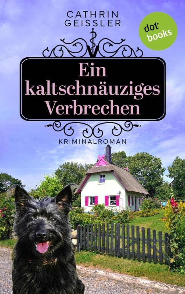 Ein kaltschnäuziges Verbrechen: Kriminalroman. Ein Fall für Tierärztin Tina Deerten 2