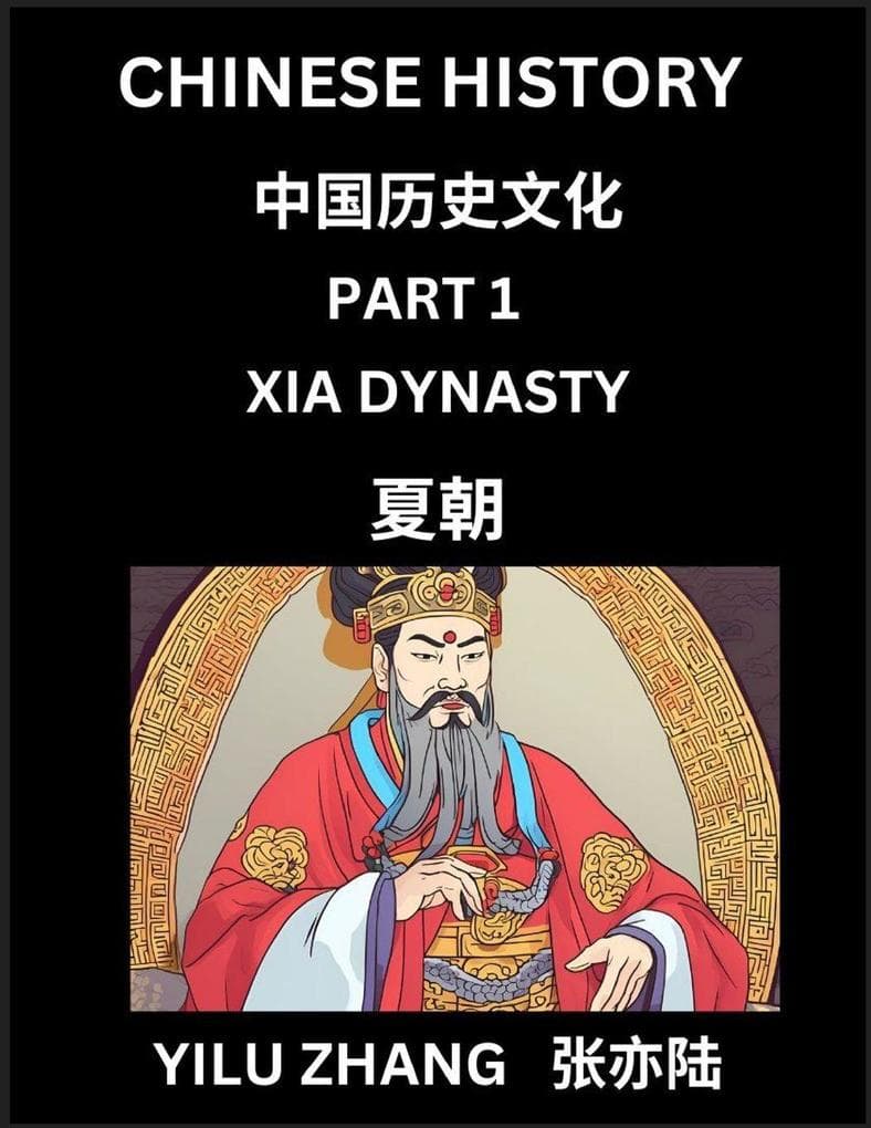 Chinese History (Part 1) - Xia Dynasty, Guide to Self-Learn, Easy Lessons for Beginner Students of Mandarin Language, Ancient Culture, Learn Reading Simplified Characters, Rise and Fall of Emperors, King and Queens, Kids, Teens, Young and Adults, Teachers