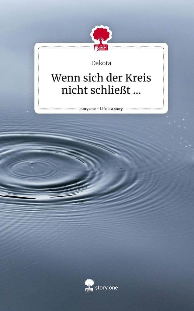 Wenn sich der Kreis nicht schließt .... Life is a Story - story.one