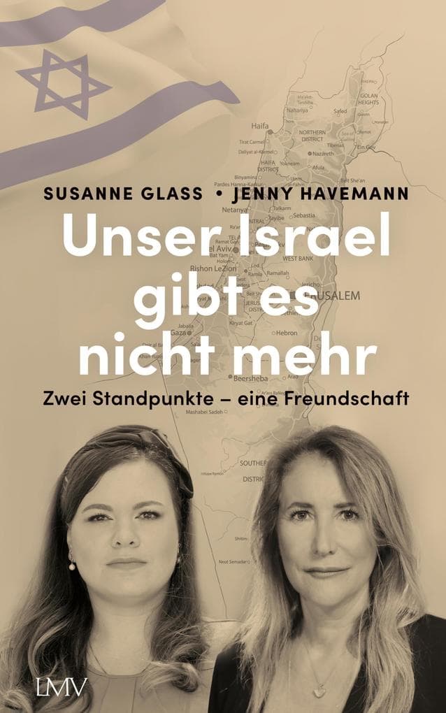 Unser Israel gibt es nicht mehr: Zwei Standpunkte - eine Freundschaft