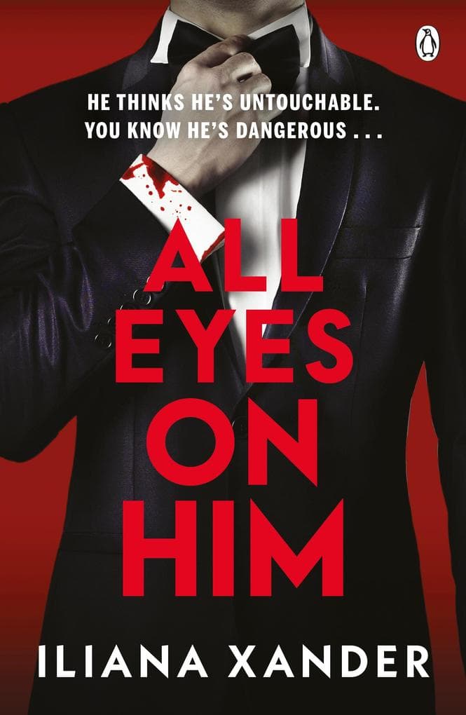 All Eyes On Him: He's A Millionaire. He's A Monster. A Twisty Psychological Thriller From The Author of Love, Mom