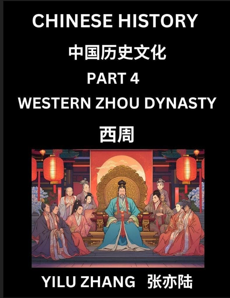 Chinese History (Part 4) - Western Zhou Dynasty, Guide to Self-Learn, Easy Lessons for Beginner Students of Mandarin Language, Ancient Culture, Learn Reading Simplified Characters, Rise and Fall of Emperors, King and Queens, Kids, Teens, Young and Adults,