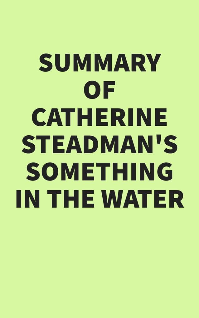 Summary of Catherine Steadman's Something in the Water