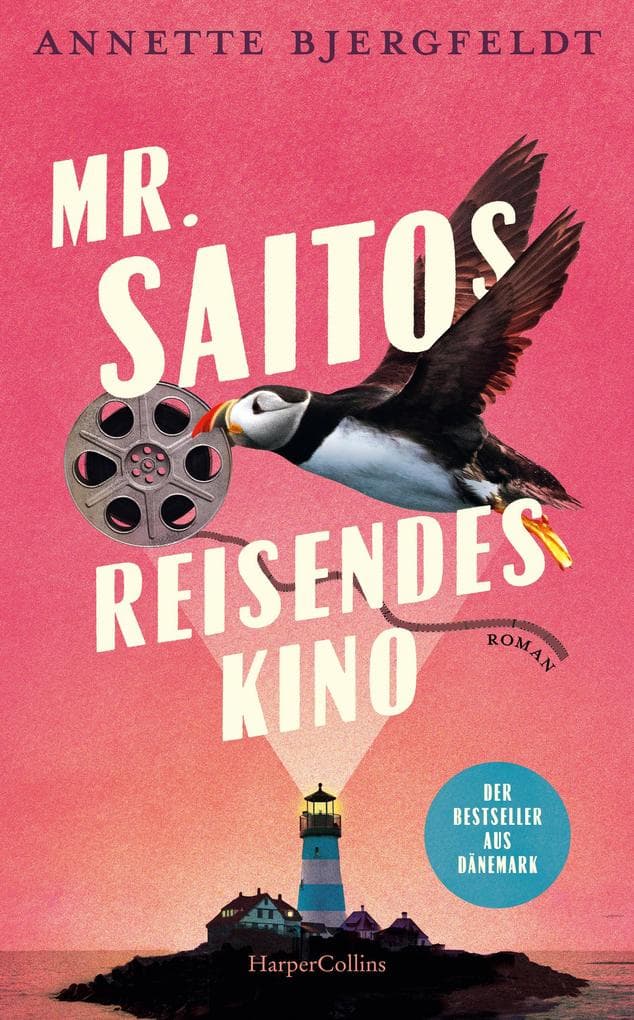Mr. Saitos reisendes Kino: Roman | Bestseller aus Dänemark | Für Fans von John Irving und Isabel Allende | »Das Beste, was ich seit sehr, sehr langer Zeit gelesen habe« Jussi Adler Olsen